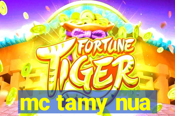 mc tamy nua